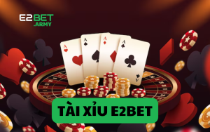 tài xỉu e2bet